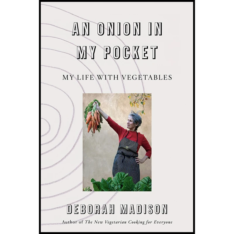 کتاب An Onion in My Pocket اثر Deborah Madison انتشارات Knopf