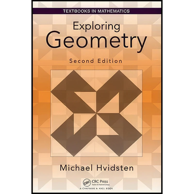 کتاب Exploring Geometry  اثر Michael Hvidsten انتشارات Chapman and Hall/CRC