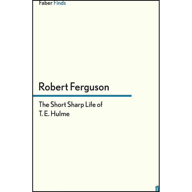 کتاب The Short Sharp Life of T. E. Hulme اثر Robert Ferguson انتشارات Faber & Faber