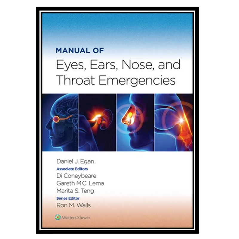 کتاب Manual of Eyes, Ears, Nose, and Throat Emergencies اثر جمعی ازنویسندگان انتشارات مؤلفین طلایی