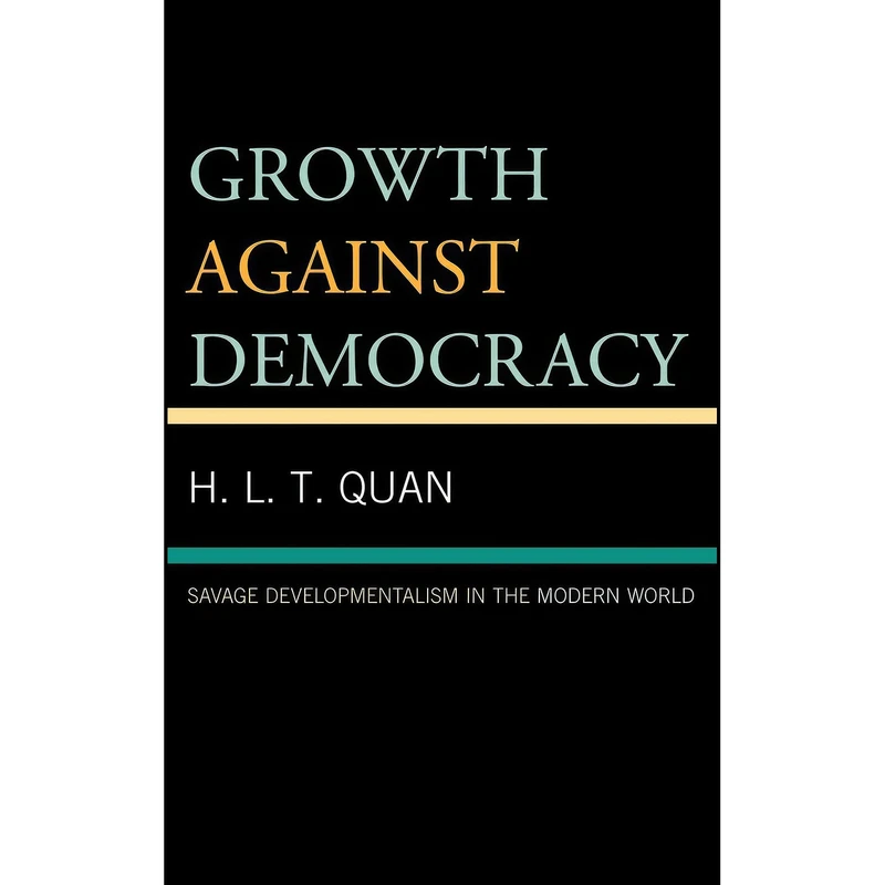 کتاب Growth against Democracy اثر H. L. T. Quan انتشارات Lexington Books