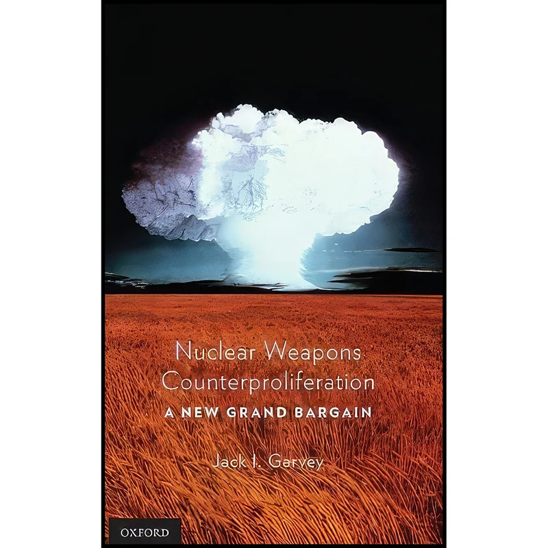 کتاب Nuclear Weapons Counterproliferation اثر Jack I. Garvey انتشارات Oxford University Press