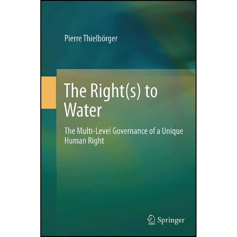 کتاب The Right to Water اثر Pierre Thielb&ouml rger انتشارات Springer