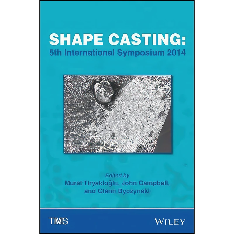 کتاب Shape Casting اثر جمعي از نويسندگان انتشارات Wiley-TMS