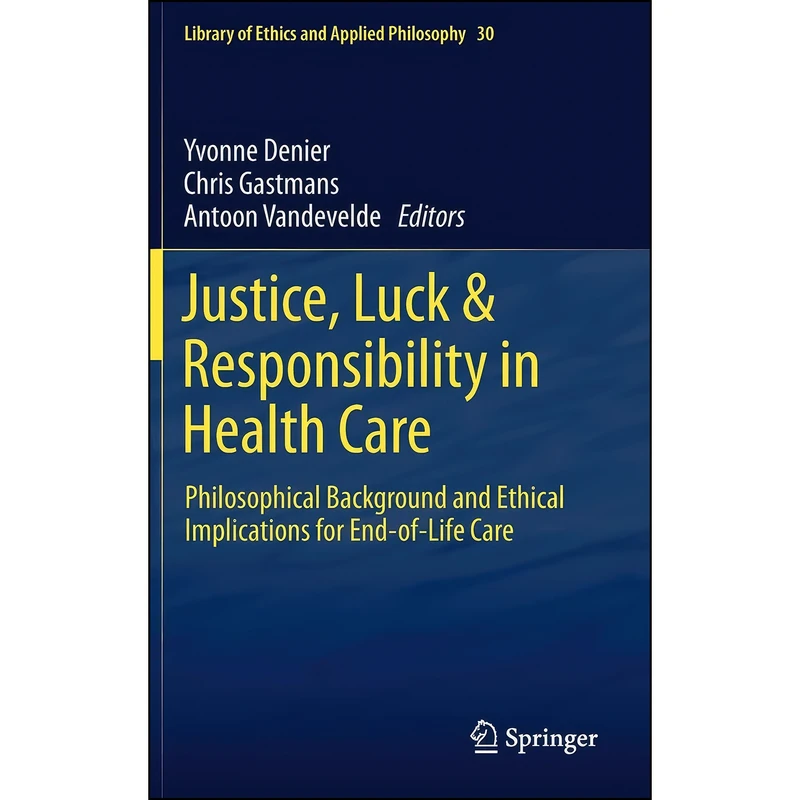 کتاب Justice  Luck & Responsibility in Health Care اثر جمعي از نويسندگان انتشارات Springer