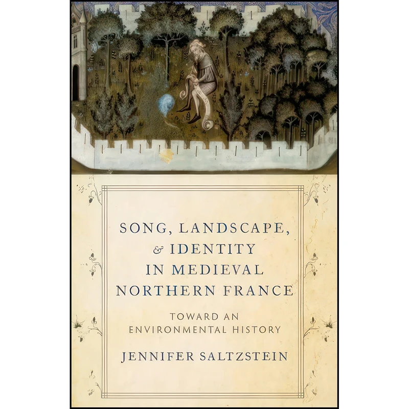 کتاب Song, Landscape, and Identity in Medieval Northern France اثر Jennifer Saltzstein انتشارات Oxford University Press