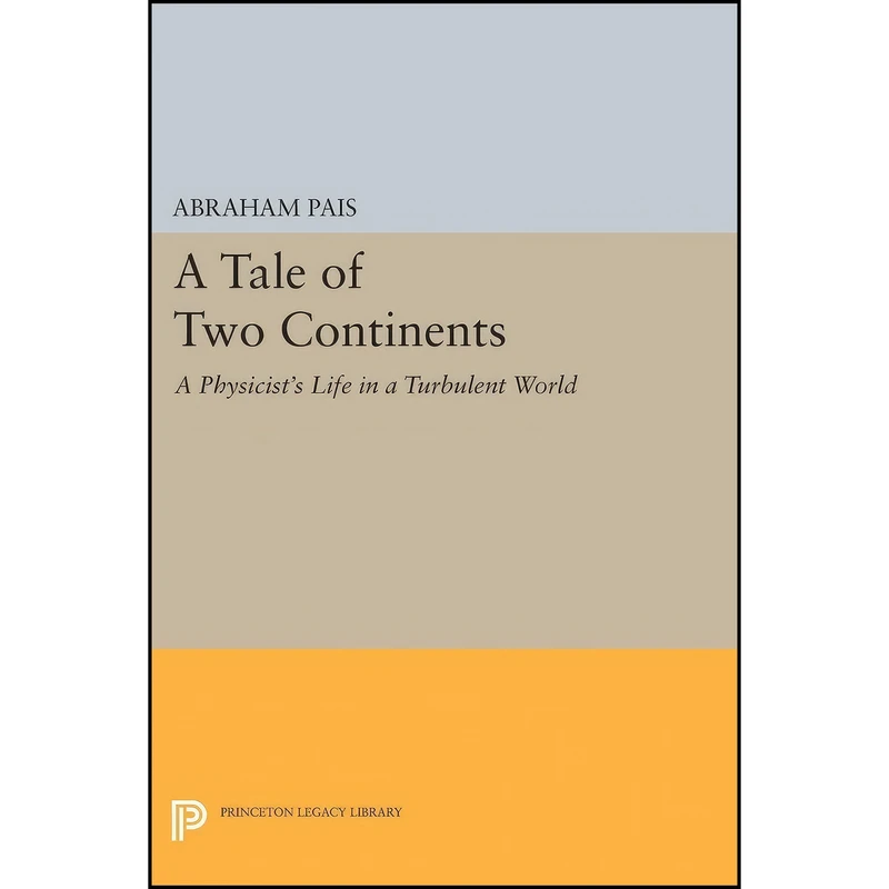 کتاب A Tale of Two Continents اثر Abraham Pais انتشارات Princeton University Press