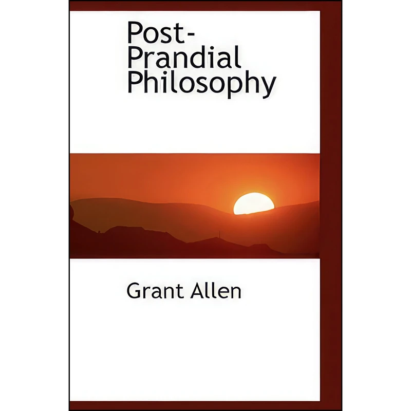 کتاب Post-Prandial Philosophy اثر Grant Allen انتشارات BiblioLife
