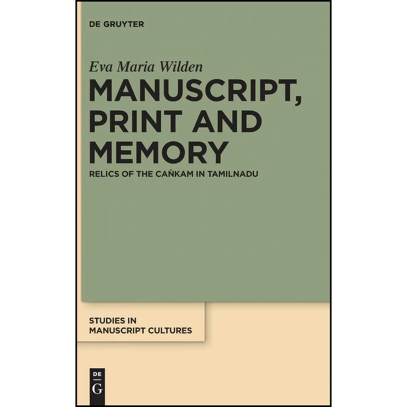 کتاب Manuscript, Print and Memory اثر Eva Maria Wilden انتشارات De Gruyter