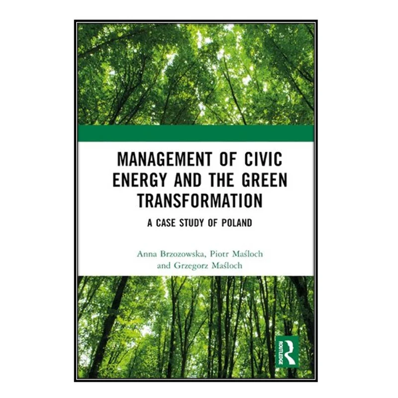  کتاب Management of Civic Energy and the Green Transformation اثر  جمعي از نويسندگان انتشارات مؤلفين طلايي