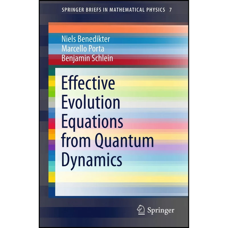 کتاب Effective Evolution Equations from Quantum Dynamics  اثر جمعي از نويسندگان انتشارات Springer