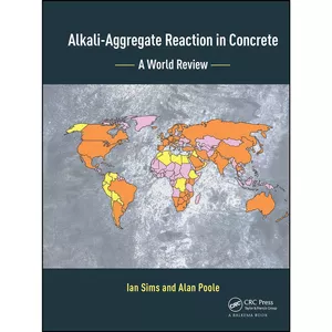 کتاب Alkali-Aggregate Reaction in Concrete اثر Ian Sims and Alan Poole انتشارات CRC Press