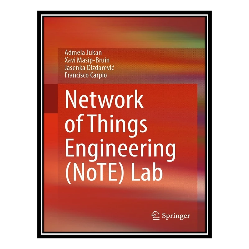  کتاب Network of Things Engineering (NoTE) Lab اثر جمعي از نويسندگان انتشارات مؤلفين طلايي