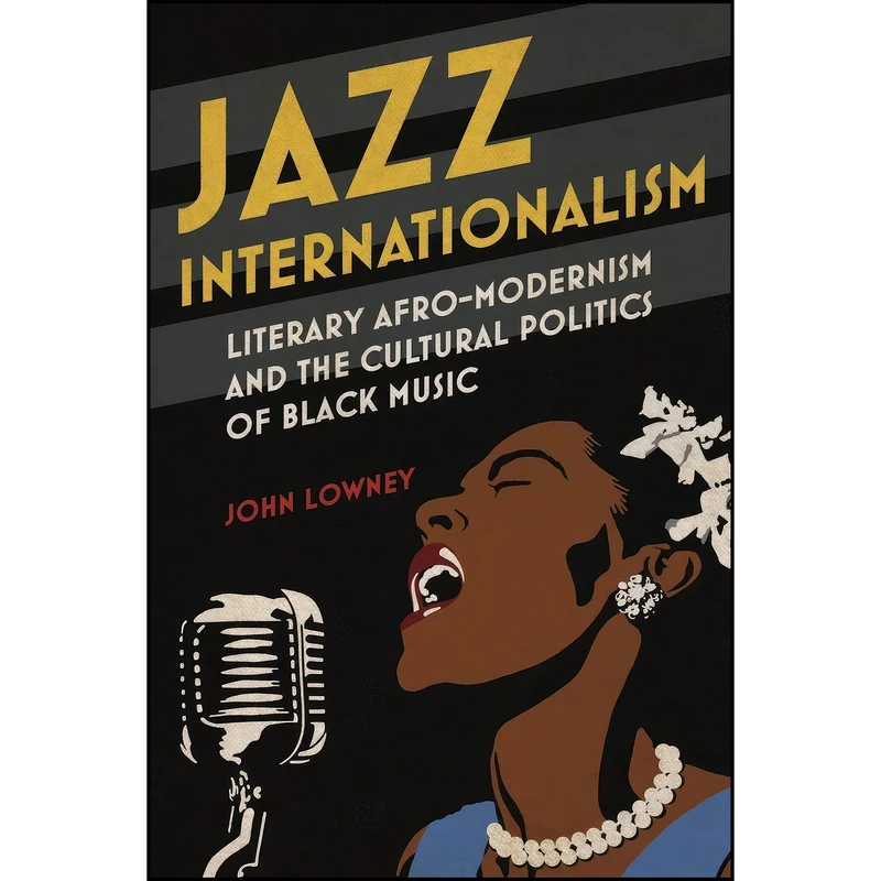 کتاب Jazz Internationalism اثر John Lowney انتشارات University of Illinois Press