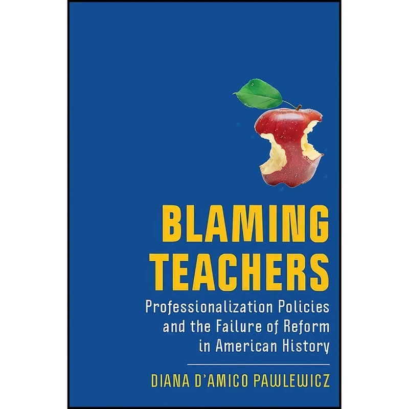 کتاب Blaming Teachers اثر Diana D Amico Pawlewicz انتشارات Rutgers University Press