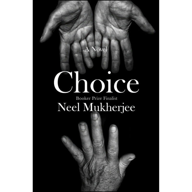 کتاب Choice اثر Neel Mukherjee انتشارات W. W. Norton & Company