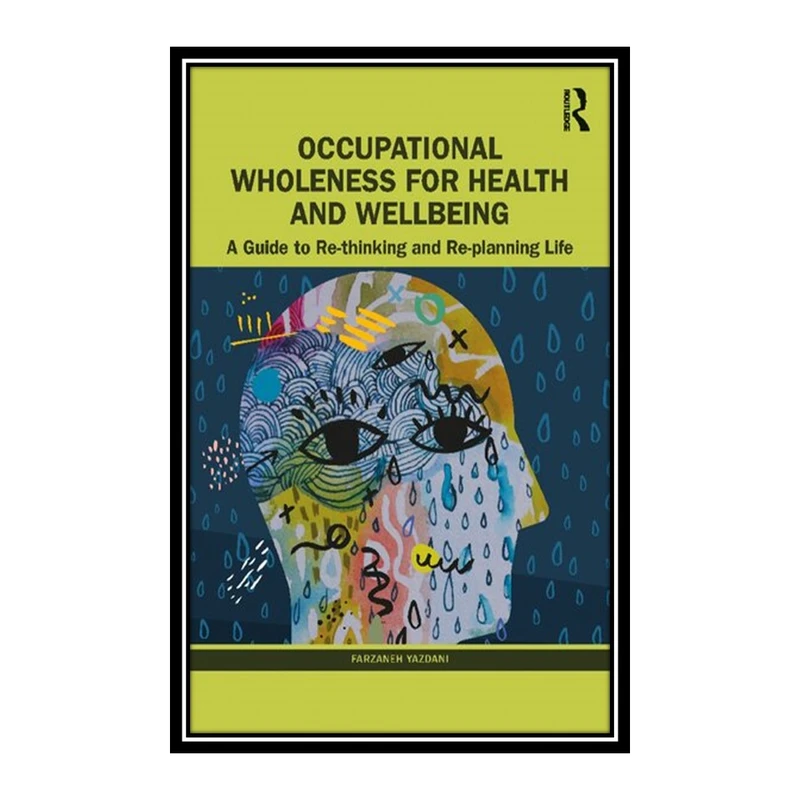 کتاب Occupational Wholeness for Health and Wellbeing اثر Farzaneh Yazdani انتشارات مؤلفین طلایی