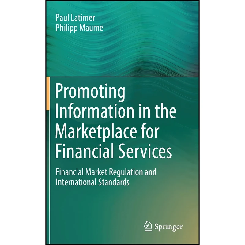 کتاب Promoting Information in the Marketplace for Financial Services اثر Paul Latimer and Philipp Maume انتشارات Springer