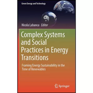 کتاب Complex Systems and Social Practices in Energy Transitions اثر Nicola Labanca انتشارات Springer