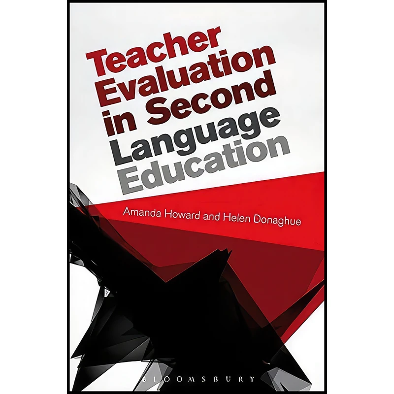 کتاب Teacher Evaluation in Second Language Education اثر Amanda Howard and Helen Donaghue انتشارات Bloomsbury Academic