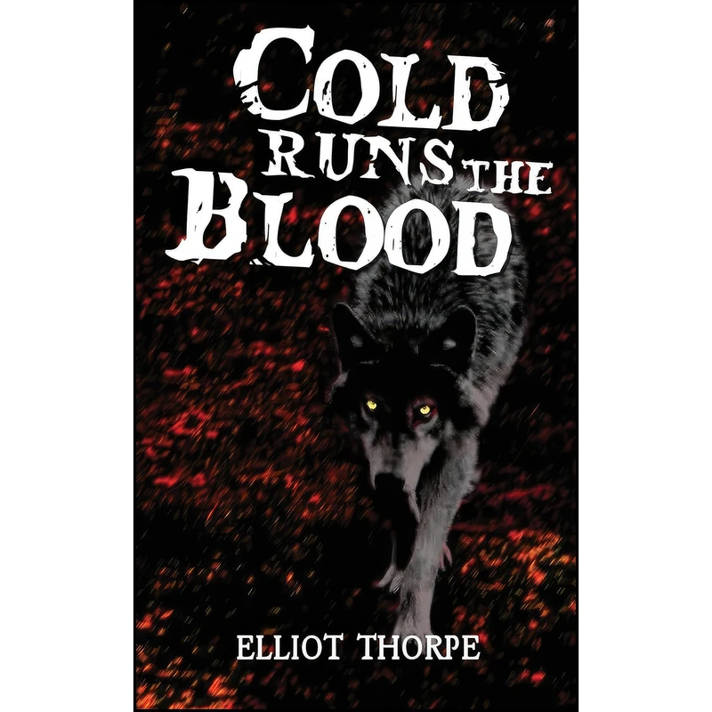 کتاب Cold Runs the Blood اثر Elliot Thorpe انتشارات Grosvenor House Publishing Limited