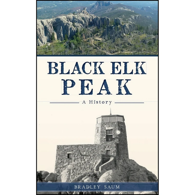 کتاب Black Elk Peak اثر Bradley D Saum انتشارات History Press Library Editions