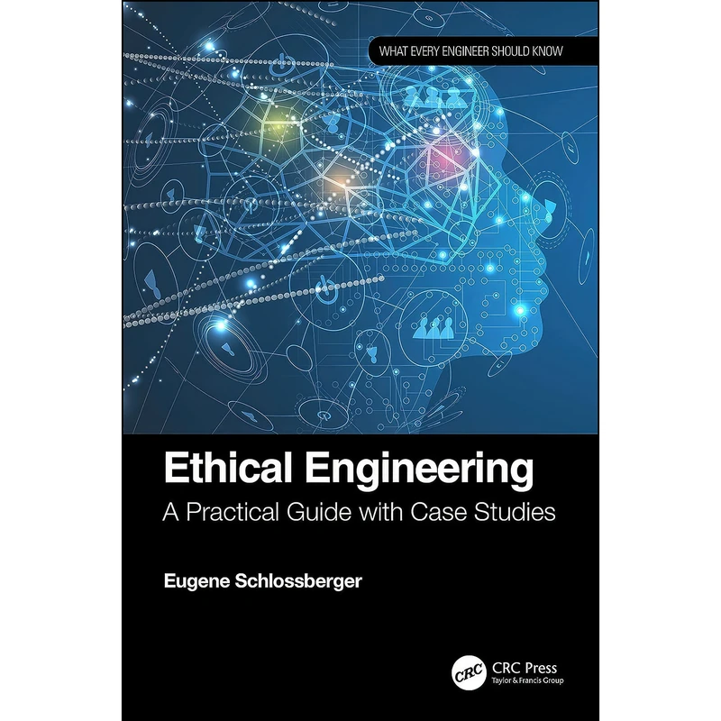 کتاب Ethical Engineering  اثر Eugene Schlossberger انتشارات CRC Press