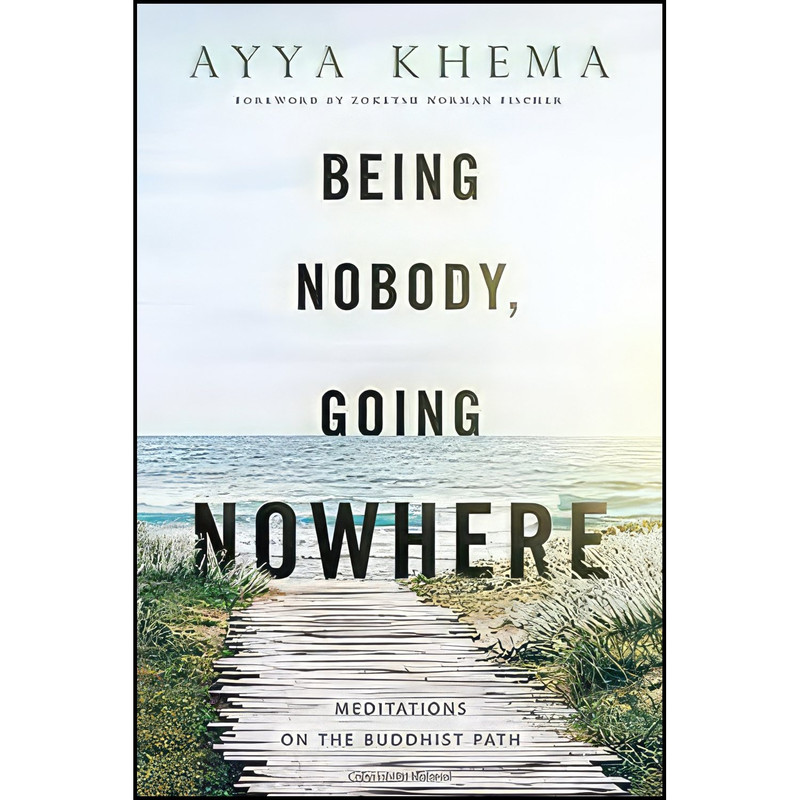 کتاب Being Nobody, Going Nowhere اثر Ayya Khema and Zoketsu Norman Fischer انتشارات Wisdom Publications