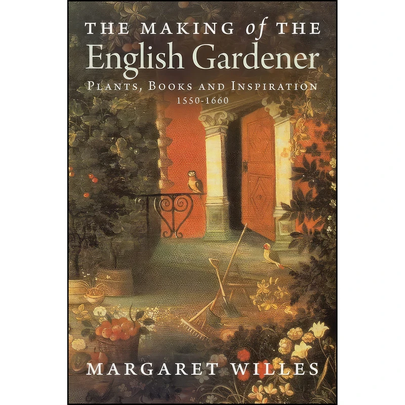 کتاب The Making of the English Gardener اثر Margaret Willes انتشارات Yale University Press