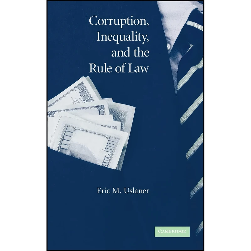 کتاب Corruption, Inequality, and the Rule of Law اثر Eric M. Uslaner انتشارات Cambridge University Press