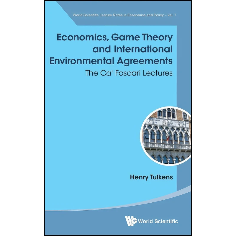 کتاب Economics, Game Theory and International Environmental Agreements اثر Henry Tulkens انتشارات World Scientific Publishing Company
