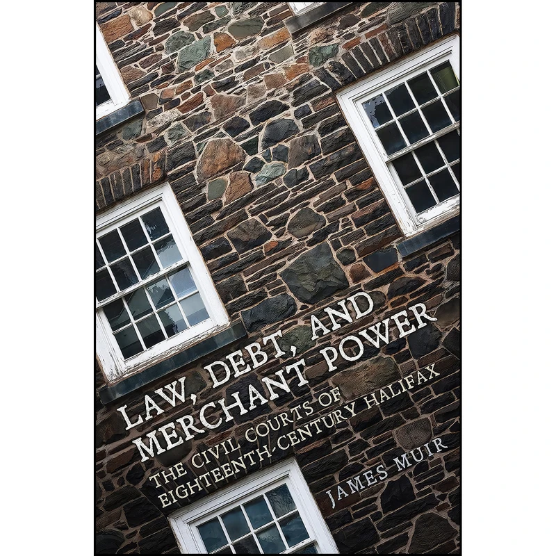 کتاب Law, Debt, and Merchant Power اثر James Muir انتشارات University of Toronto Press