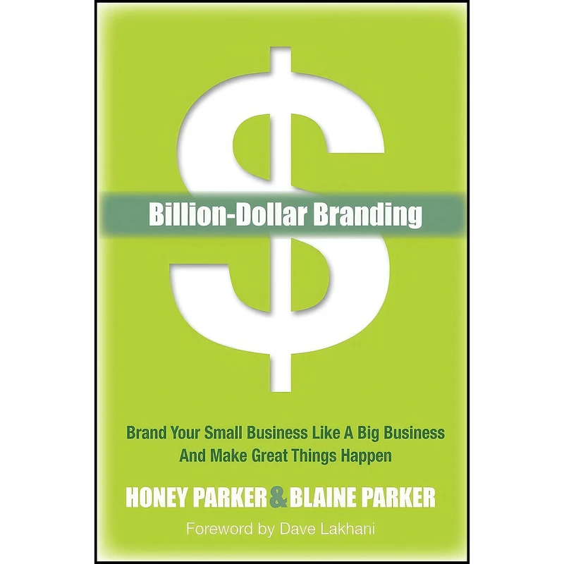 کتاب Billion-Dollar Branding اثر Honey Parker and Blaine Parker انتشارات Morgan James Publishing