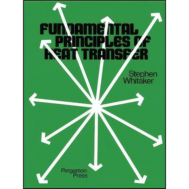 کتاب Fundamental Principles of Heat Transfer اثر Stephen Whitaker انتشارات تازه ها