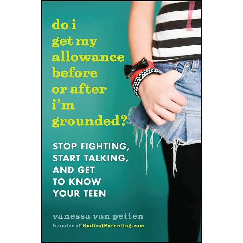 کتاب Do I Get My Allowance Before or After Im Grounded? اثر Vanessa Van Petten and Vanessa Van Petten انتشارات Plume