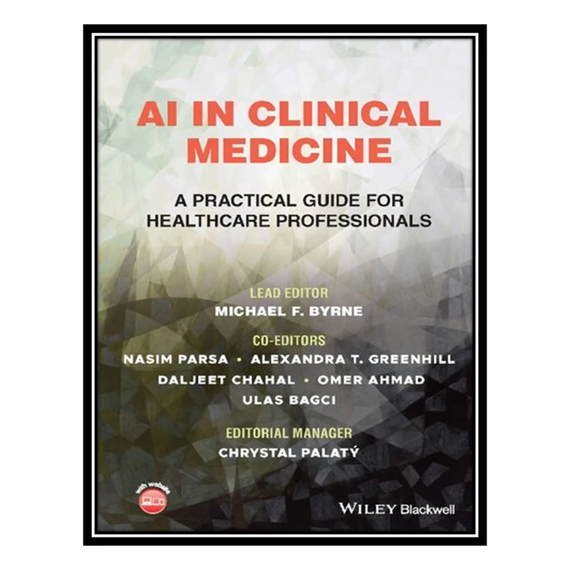 کتاب AI in Clinical Medicine: A Practical Guide for Healthcare Professionals اثر جمعی از نویسندگان انتشارات مؤلفین طلایی