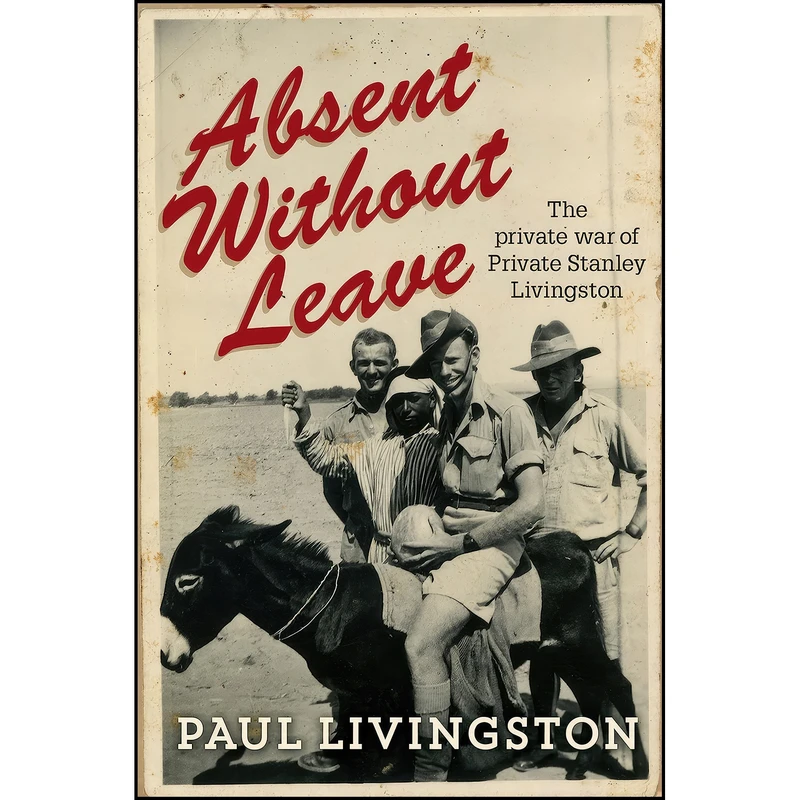 کتاب Absent Without Leave اثر Paul Livingstone انتشارات Allen And Unwin