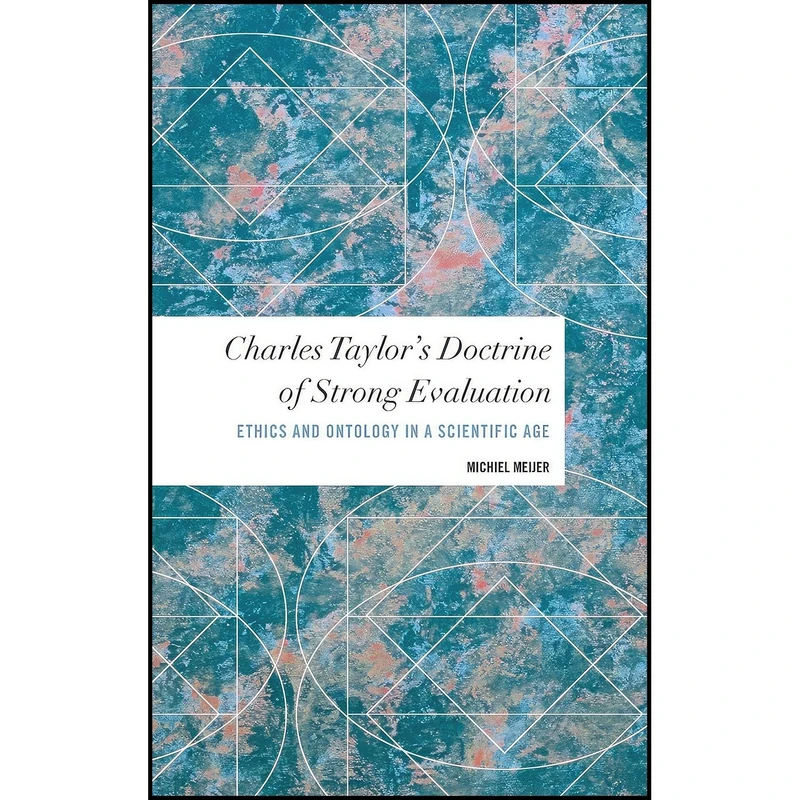 کتاب Charles Taylors Doctrine of Strong Evaluation اثر Michiel Meijer انتشارات Rowman  And Littlefield Publishers