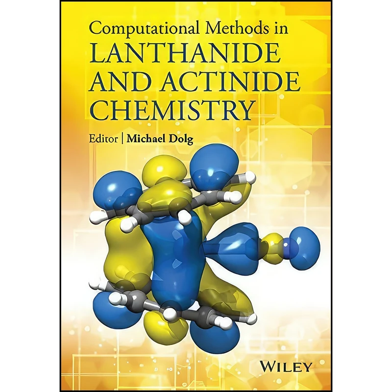 کتاب Computational Methods in Lanthanide and Actinide Chemistry اثر Michael Dolg انتشارات Wiley