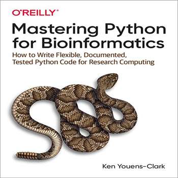 قیمت و خرید کتاب Mastering Python for Bioinformatics اثر Ken Youens ...