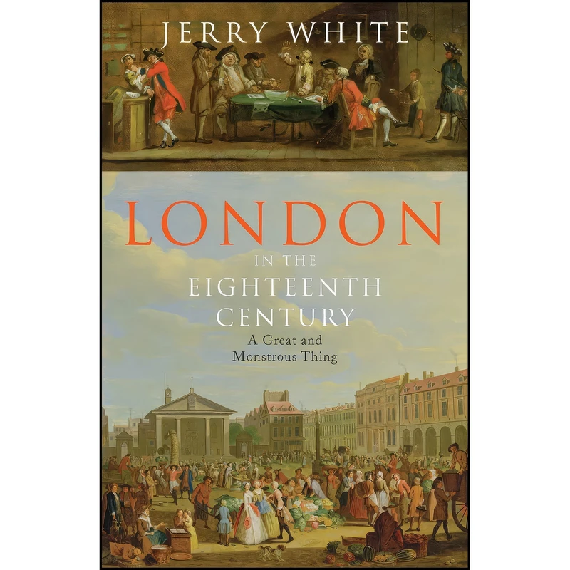 کتاب London in the Eighteenth Century اثر Jerry White انتشارات Bodley Head