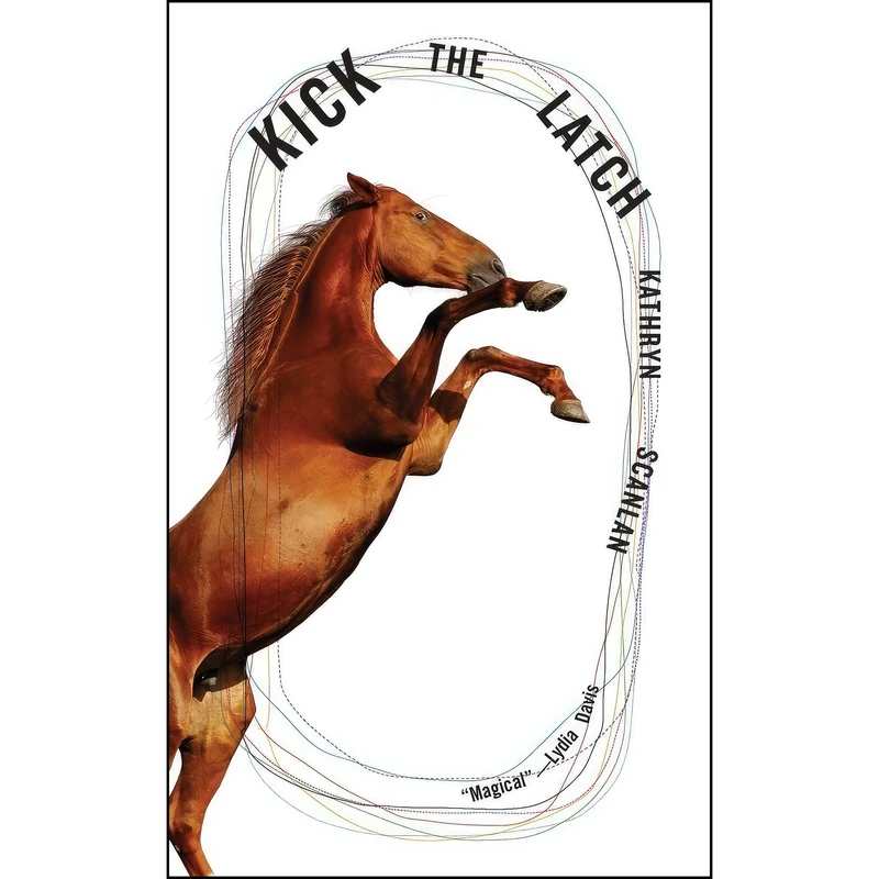 کتاب Kick the Latch اثر Kathryn Scanlan انتشارات New Directions