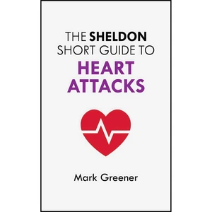 کتاب The Sheldon Short Guide to Heart Attacks اثر Mark Greener انتشارات تازه ها