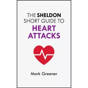 کتاب The Sheldon Short Guide to Heart Attacks اثر Mark Greener انتشارات تازه ها