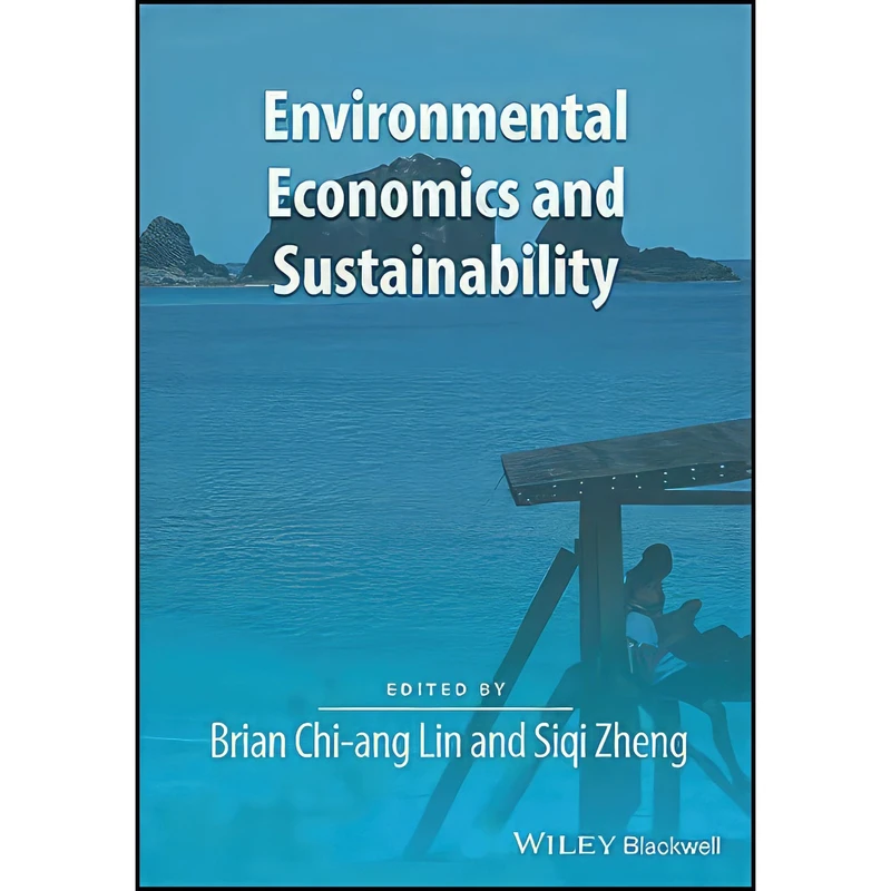 کتاب Environmental Economics and Sustainability  اثر Brian Chi-ang Lin and Siqi Zheng انتشارات Wiley-Blackwell