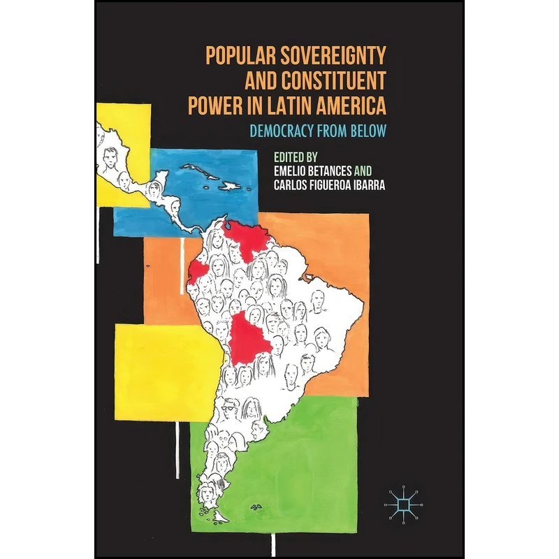 کتاب Popular Sovereignty and Constituent Power in Latin America اثر جمعي از نويسندگان انتشارات Palgrave Macmillan