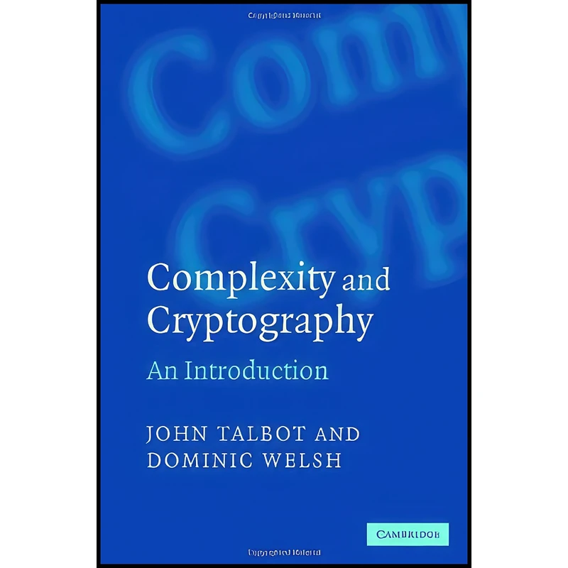 کتاب Complexity and Cryptography اثر John Talbot and Dominic Welsh انتشارات Cambridge University Press