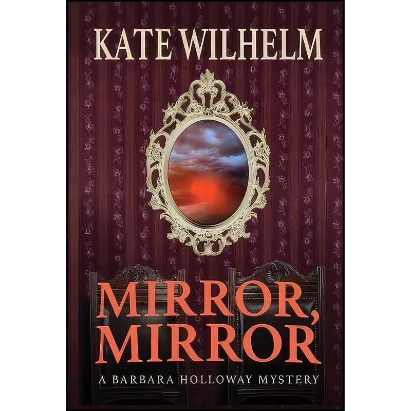 کتاب Mirror, Mirror اثر Kate Wilhelm and Richard Wilhelm انتشارات InfinityBox Press