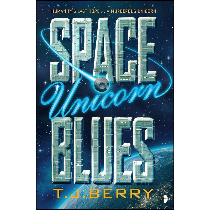 کتاب Space Unicorn Blues اثر TJ Berry انتشارات Angry Robot
