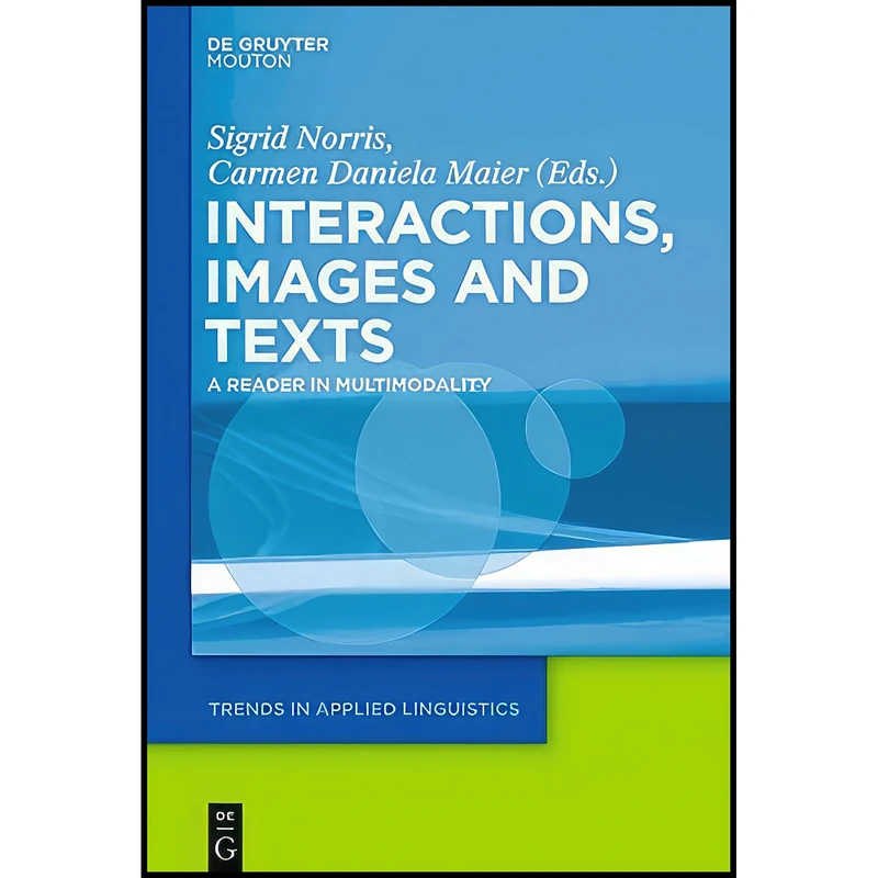 کتاب Texts, Images, and Interactions اثر Sigrid Norris انتشارات De Gruyter Mouton